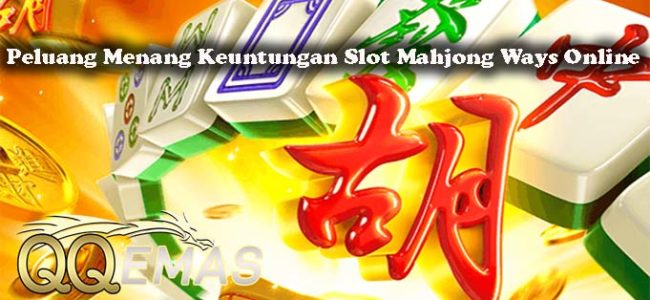 Peluang Menang Keuntungan Slot Mahjong Ways Online