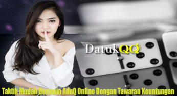 Taktik Mudah Bermain AduQ Online Dengan Tawaran Keuntungan
