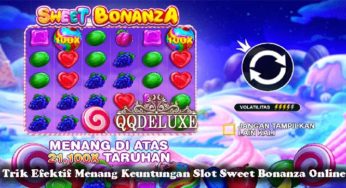 Trik Efektif Menang Keuntungan Slot Sweet Bonanza Online