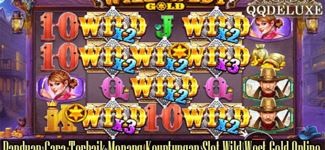 Panduan Cara Terbaik Menang Keuntungan Slot Wild West Gold Online