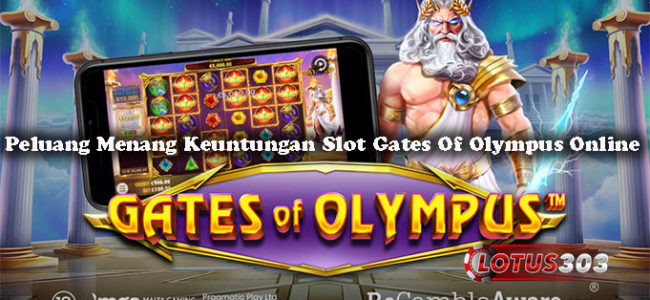 Peluang Menang Keuntungan Slot Gates Of Olympus Online