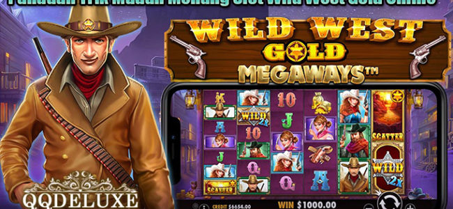 Panduan Trik Mudah Menang Slot Wild West Gold Online