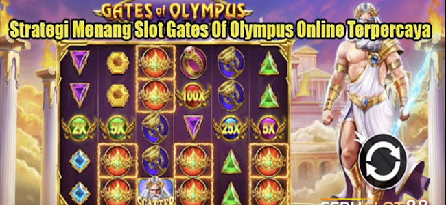 Strategi Menang Slot Gates Of Olympus Online Terpercaya