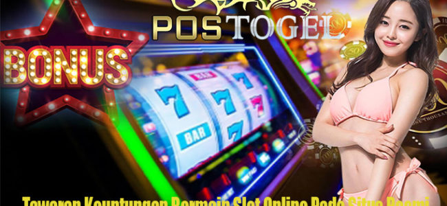 Tawaran Keuntungan Bermain Slot Online Pada Situs Resmi