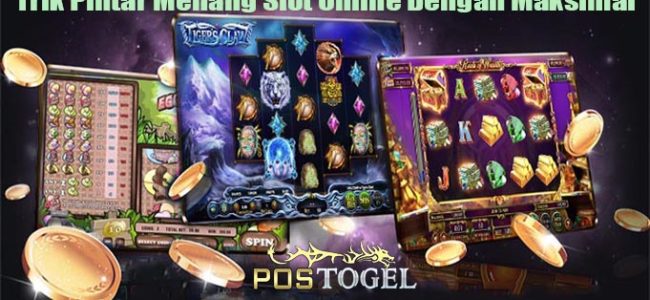 Trik Pintar Menang Slot Online Dengan Maksimal